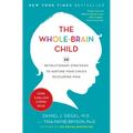 The Whole-Brain Child: 12 Revolutionary Strategies to Nurture Your Child's Developing Mind - Hardcover