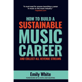 How to Build a Sustainable Music Career and Collect All Revenue Streams - Paperback