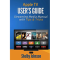 Apple TV User's Guide: Streaming Media Manual with Tips & Tricks - Paperback