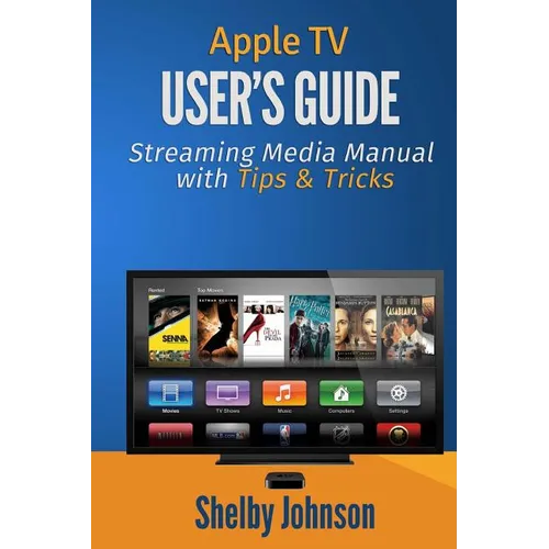 Apple TV User's Guide: Streaming Media Manual with Tips & Tricks - Paperback