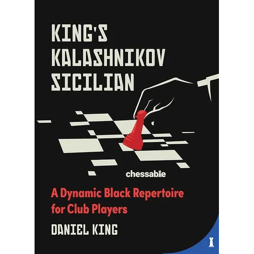 King's Kalashnikov Sicilian: A Dynamic Black Repertoire for Club Players - Hardcover